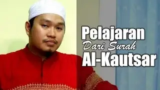 Ceramah Singkat : Pelajaran dari Surah Al Kautsar - Ustadz Khairullah, Lc