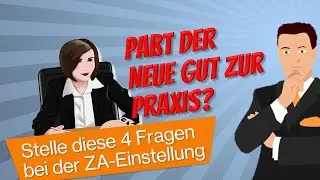 Einstellen oder nicht? Meine 4 wichtigsten Fragen im Vorstellungsgespräch an einen angest. Zahnarzt