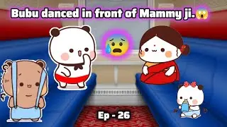 Ep - 26 Bubu danced in front of Mammy ji. 🤣 Milkmochabear gomapeach bubududu 