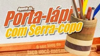 Porta Lápis só com Serra Copo