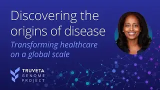 Discovering the origins of disease: Transforming healthcare on a global scale