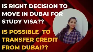 Is right to move in Dubai for Study visa?? & Can credit transfer is possible from Dubai??🇳🇵🇦🇪