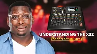 Understanding the Behringer X32: Channel Setup & Gain Staging