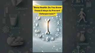 Bone Health: Do You Know These 5 Ways to Prevent Osteoporosis?#bone #health