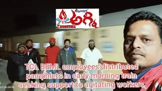 TCL BEML employees distributed pamphlets in early morning train seeking support to agitating workers