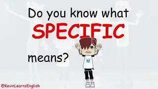 Do you know what SPECIFIC means? --- Learn English with Kevin 😁😉 #learnenglish #funenglish