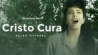 Cristina Mel - Cristo Cura (Clipe Oficial)