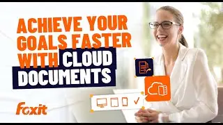 Achieve Your Goals Faster with Cloud Documents - Foxit PDF Editor Suite Tutorial