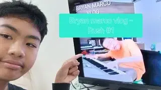 Bryan Marco vlog - Rush #1