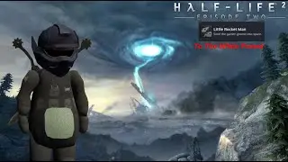 Half-Life 2: Episode Two - Little Rocket Man: To The White Forest