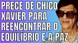 Prece Profunda de Chico Xavier para Restaurar o Equilíbrio Interior e Despertar a Paz Verdadeira