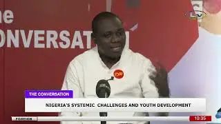 The Conversation: Nigeria's Systematic Challenges and Youth Development