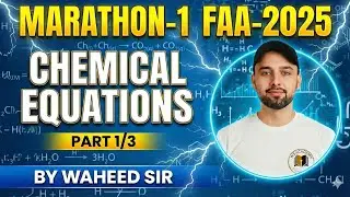 MARATHON -2 || FAA -2025 || SCIENCE || PART 1/2 || CHEMICAL EQUATIONS || WAHEED SIR #wsacademy 
