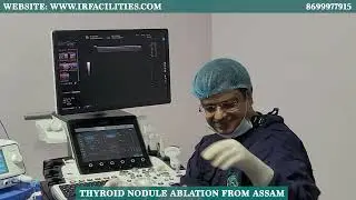 Thyroid Nodule Ablation in Assam- Advanced Non-Surgical Treatment- Dr. Sandeep Sharma- IRFACILITIES
