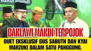 🛑Live Duet Eksklusif Gus Sabuth dengan KH. Marzuki, Baklawi Makin Terpojok ‼️