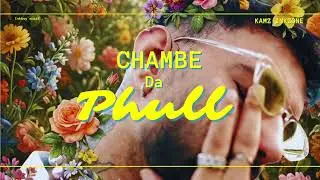 Chambe Da Phull | Kamz Inkzone | Inkboy Musik | New Punjabi Song 2026.  