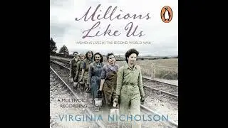 Millions Like Us: Women's Lives in the Second World War by Virginia Nicholson | Full Audiobook