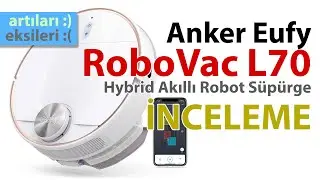 Anker Eufy RoboVac L70 Hybrid Akıllı Robot Süpürge İncelemesi