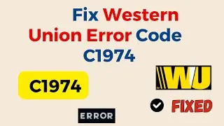 How To Fix Western Union Error C1974