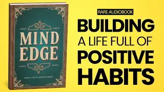Mind Edge: Build a Life of Positive Habits Audiobook