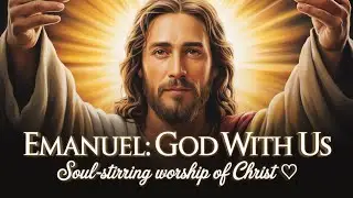 ✨🙏 EMANUEL: God With Us - Experience the Soul-Stirring Worship of Jesus Christ 🕊️❤️