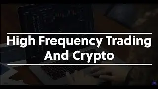 High Frequency Trading (HFT) and Crypto