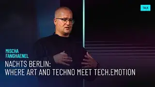 NACHTS BERLIN - Inside Berlin&rsquo;s Techno Ecosystem | Mischa Fanghaenel, Tech.Emotion Summit 2025