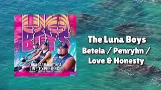 The Luna Boys - Betela/ Penryhn/ Love & Honesty (Official Visualiser)