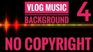 [FREE]VLOG MUSIC BACKGROUND - FREE MUSIC(NO COPYRIGHT)