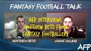 AFP Interviews Matthew Betz From Fantasy Footballers on 2021 NFL Rookies for Fantasy And More