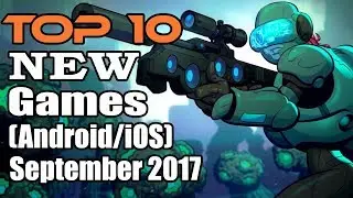 Best NEW Android & iOS Games - Top 10 September 2017