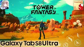Tower of Fantasy | Android Gameplay | Galaxy Tab S8 Ultra 16/512 Snapdragon 8Gen1 | Max Settings