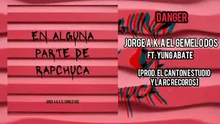 Jorge A.k.A. El Gemelo dos // 02.- DANGER (Ft. Yung Abate)