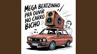 Mega Beatzinho pra Ouvir no Carro Bicho