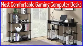 Top 5 Most Comfortable Gaming Computer Desks In 2020