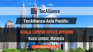 A New Chapter for TecAlliance in Asia Pacific &ndash; Kuala Lumpur Office Grand Opening