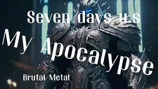 Seven days u.s - My Apocalypse - New Album - Coming Soon