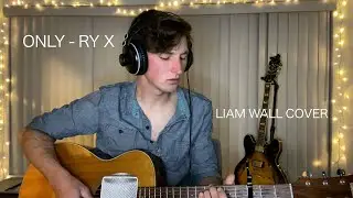 ONLY - RY X (Liam Wall COVER)