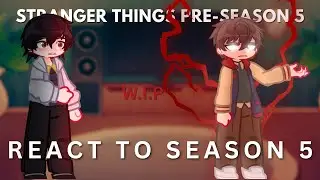 STRANGER THINGS REACT | W.I.P! | Pre Season 5 Stranger Things React To Season Five | GLRV