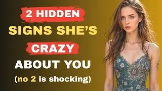 2 Hidden Signs She's Crazy About You! | (No.2 Is Shocking)