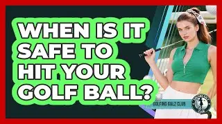 When Is It Safe To Hit Your Golf Ball?
