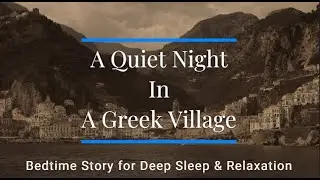 A Quiet Night in A Greek Village | Bedtime Story for Deep Sleep & Relaxation #history #fyp #reiki