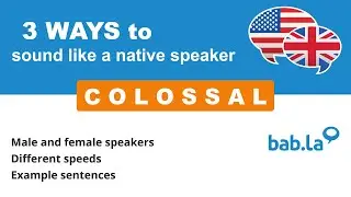 COLOSSAL pronunciation | Improve your language with bab.la