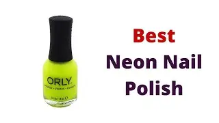 Top 6 Best Neon Nail Polish