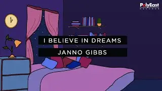 Janno Gibbs - I Believe In Dreams (Lyric)