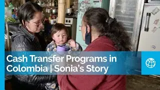 Global Poverty-Reduction Efforts: Cash Transfer Programs in Bogot&aacute;, Colombia | Sonia&rsquo;s Story