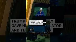Trump says UN only gave him bad escalator and teleprompter
