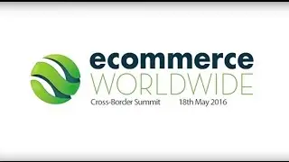eCommerce Worldwide Cross-Border Summit - May 2016