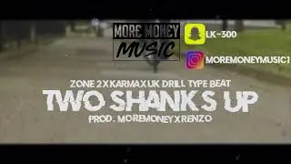Zone 2 X Karma X UK Drill Type Beat - Two Shanks Up (Prod. MoreMoney X Renzo)
