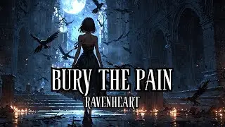 Bury the Pain | RavenHeart (Lyrics)